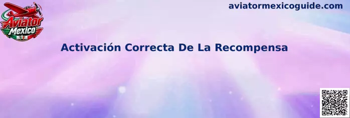 Guía de Aviator Mexico para verificar la activación correcta de una recompensa