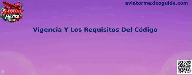 Guía sobre vigencia y requisitos de códigos promocionales de Aviator Mexico