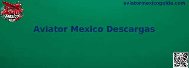Aviator Mexico Descargas guía de instalación móvil