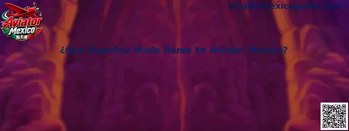 Guía sobre qué significa el modo demo en Aviator Mexico