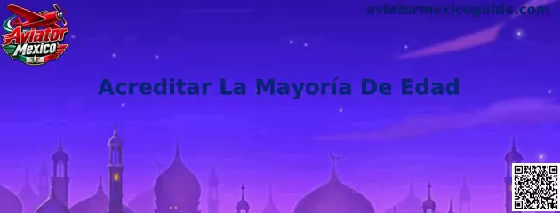 Guía para acreditar la mayoría de edad en Aviator Mexico