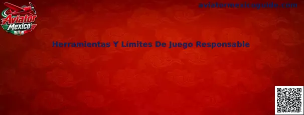 Herramientas y límites de juego responsable para Aviator Mexico