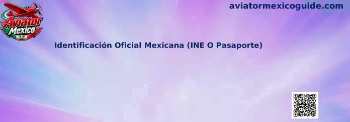 Identificación Oficial Mexicana INE o Pasaporte