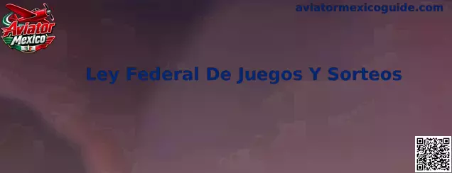 Ley Federal De Juegos Y Sorteos en México