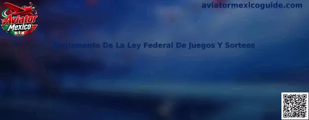 Guía sobre el Reglamento de la Ley Federal de Juegos y Sorteos en México