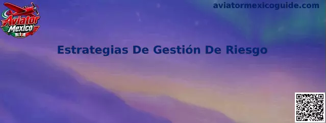 Guía visual de Estrategias De Gestión De Riesgo para Aviator Mexico