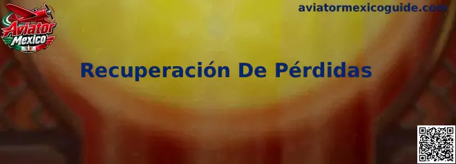Guía de Aviator Mexico sobre recuperación de pérdidas y control responsable