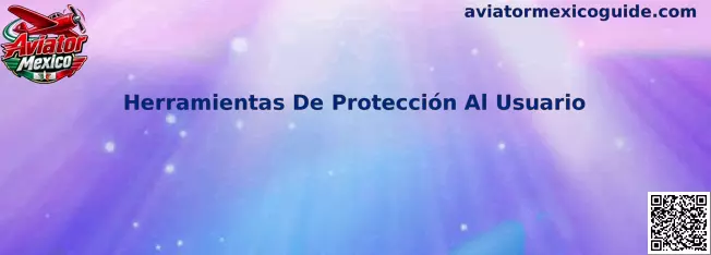 Herramientas de protección al usuario y controles de juego responsable en Aviator Mexico