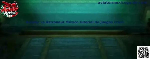 Comparativa de Aviator y Astronaut México tutorial de juegos crash