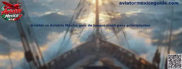 Aviator vs Aviatrix México guía de juegos crash para principiantes