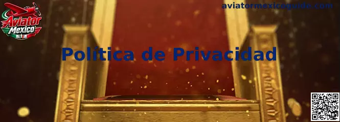 Política de Privacidad de Aviator Mexico